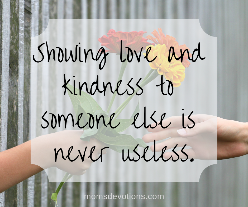 Unknown Examples Kindness Unreciprocated kindness – Mom's Devotions